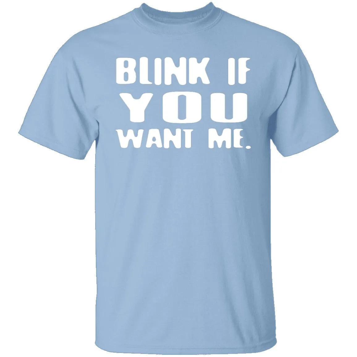 Blink If You Want Me T-Shirt