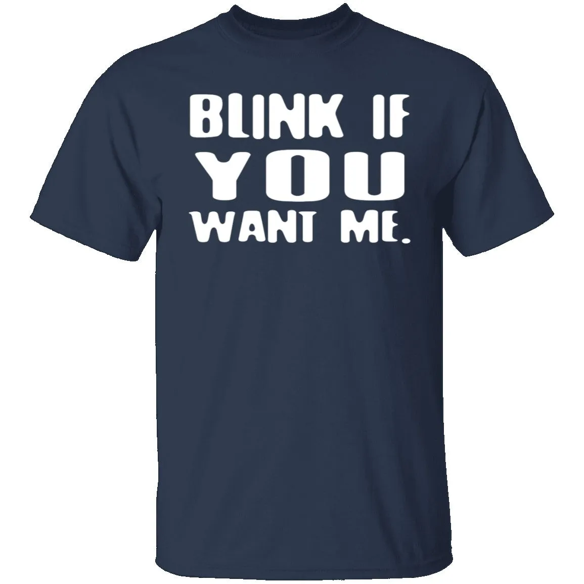 Blink If You Want Me T-Shirt