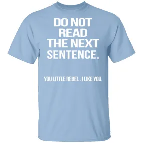 Do Not Read The Next Sentence T-Shirt