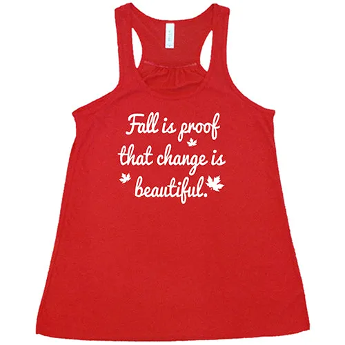 Fall Is Proof That Change Is Beautiful Shirt