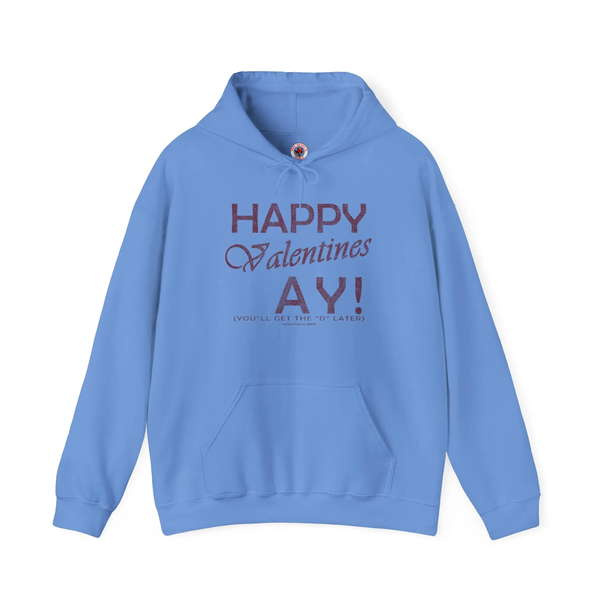 Happy Valentine's Ay You'll Get The D Later Hooded Sweatshirt