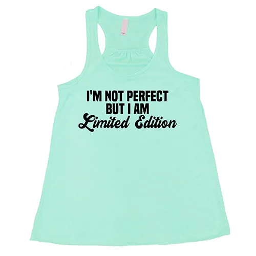 I'm Not Perfect, I'm Limited Edition Shirt