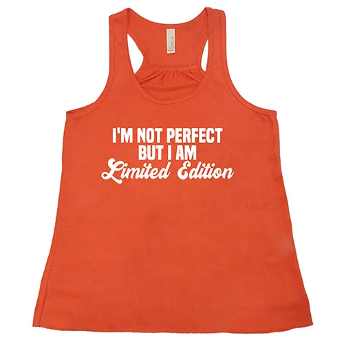 I'm Not Perfect, I'm Limited Edition Shirt