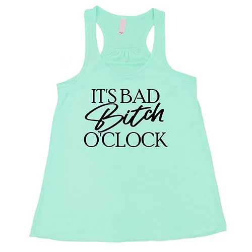 It's Bad Bitch O'clock Shirt