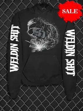 WELDIN SHIT HOODIE